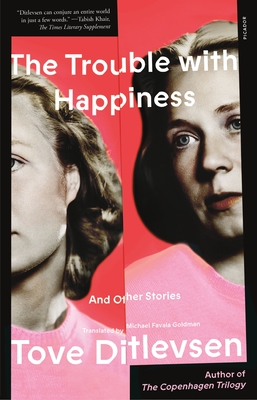 The Trouble with Happiness: And Other Stories - Ditlevsen, Tove, and Goldman, Michael Favala (Translated by)
