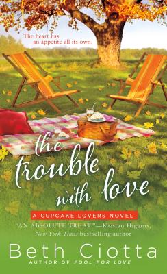 The Trouble with Love: A Cupcake Lovers Novel - Ciotta, Beth