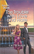 The Trouble with Love and Hate: A Flirty Enemies to Lovers Romance