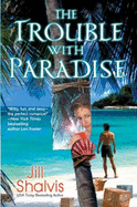 The Trouble with Paradise - Shalvis, Jill