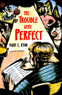 The Trouble with Perfect