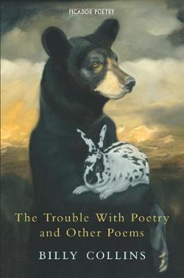 The Trouble with Poetry and Other Poems - Collins, Billy, Professor