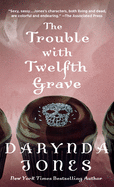 The Trouble with Twelfth Grave: A Charley Davidson Novel