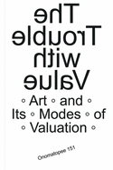 The Trouble with Value: Arts and Its Modes of Valuation