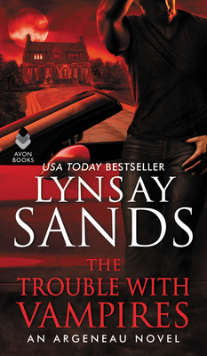 The Trouble with Vampires: An Argeneau Novel - Sands, Lynsay