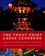 The Trout Point Lodge Cookbook: Creole Cuisine from New Orleans to Nova Scotia - Abel, Daniel G, and Leary, Charles L, and Perret, Vaughn