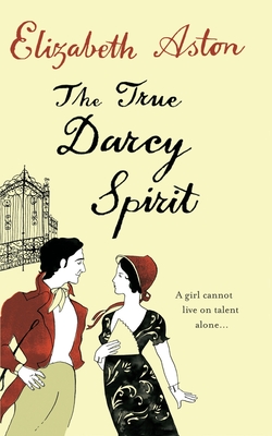 The True Darcy Spirit - Aston, Elizabeth