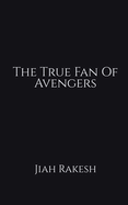The True Fan Of Avengers