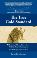 The True Gold Standard-a Monetary Reform Plan Without Official Reserve Currencies