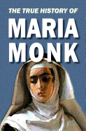 The True History of Maria Monk