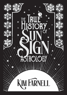 The True History of Sun Sign Astrology