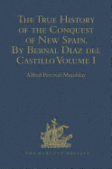 The True History of the Conquest of New Spain by Bernal Diaz del Castillo, One of its Conquerors: From the Exact Copy Made of the Original Manuscript. Edited and Published in Mexico by Genaro Garcia