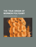 The True Origin of Mormon Polygamy