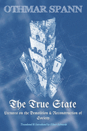 The True State: Lectures on the Demolition & Reconstruction of Society