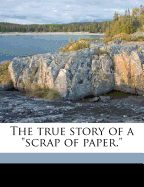 The True Story of a Scrap of Paper.