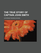 The True Story of Captain John Smith