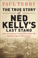 The True Story of Ned Kelly's Last Stand