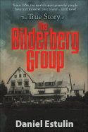 The True Story of the Bilderberg Group - Estulin, Daniel