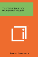 The True Story Of Woodrow Wilson