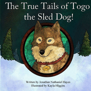 The True Tails of Togo the Sled Dog!
