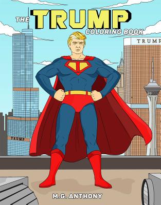 The Trump Coloring Book - Anthony, M G