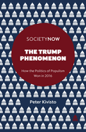 The Trump Phenomenon: How the Politics of Populism Won in 2016