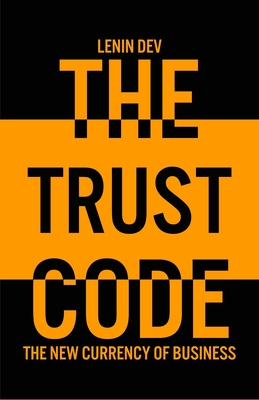 The Trust Code: The New Currency of Business - International Bestseller - Dev, Lenin