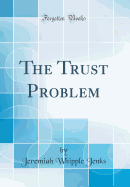 The Trust Problem (Classic Reprint)