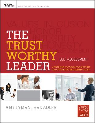 The Trustworthy Leader: A Training Program for Building and Conveying Leadership Trust Self-Assessment - Lyman, Amy, and Adler, Hal