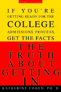 The Truth about Getting in: The Top College Advisor Tells You Everything You Need to Know