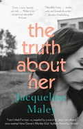 The Truth About Her: A beautiful moving debut literary fiction novel about motherhood for readers of Meg Mason, Emily Maguire and Miranda Cowley Heller