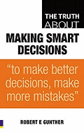 The Truth About Making Smart Decisions