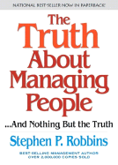 The Truth about Managing People: And Nothing But the Truth