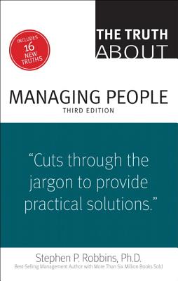 The Truth about Managing People - Robbins, Stephen P