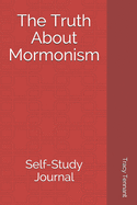 The Truth About Mormonism: Self-Study Journal