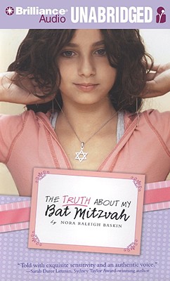 The Truth about My Bat Mitzvah - Baskin, Nora Raleigh, and Wolfe, Stephanie (Read by)