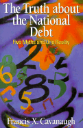 The Truth about the National Debt: Five Myths & One Reality