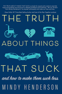 The Truth about Things That Suck: And How to Make Them Suck Less