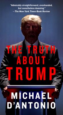 The Truth about Trump - D'Antonio, Michael, Professor
