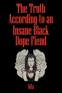 The Truth According to An Insane Black Dopefiend - Nita