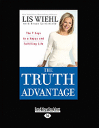 The Truth Advantage: The 7 Keys to a Happy and Fulfilling Life