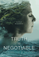 The Truth Is Negotiable: The Hidden Cost Of Saying Yes