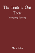 The Truth is Out There: Investigating Lynching