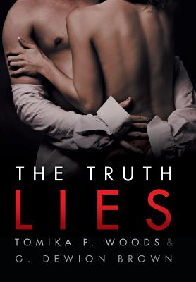 The Truth Lies - Tomika P Woods and G Dewion Brown