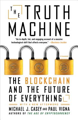 The Truth Machine: The Blockchain and the Future of Everything - Vigna, Paul, and Casey, Michael J