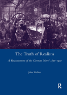 The Truth of Realism: A Reassessment of the German Novel 1830-1900