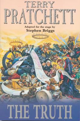 The Truth: Stage Adaptation - Pratchett, Terry, and Briggs, Stephen (Adapted by)