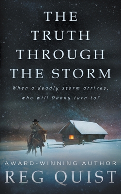 The Truth Through The Storm: A Contemporary Christian Western - Quist, Reg