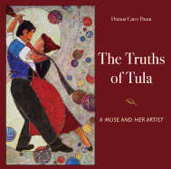 The Truths of Tula: A Muse and Her Artist