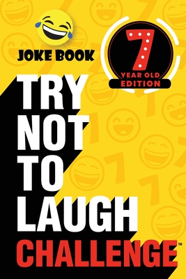 The Try Not to Laugh Challenge - 7 Year Old Edition: A Hilarious and Interactive Joke Book Toy Game for Kids - Silly One-Liners, Knock Knock Jokes, and More for Boys and Girls Age Seven - Crazy Corey